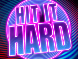 Hit it Hard Hit it Hard