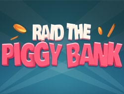 Raid the Piggy Bank Raid the Piggy Bank